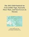 The 2013-2018 Outlook for Convertible Tops, Sunroofs, Floor Mats, and Seat Covers in Oceana