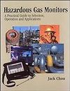 Hazardous Gas Monitors: A Practical Guide to Selection, Operation, and Applications