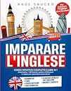 Imparare l'Inglese: Corso Intuitivo Completo 3 Libri in 1. Grammatica, + 500 Esercizi, Lessico e 10 Racconti in Inglese per apprendere senza sforzo!