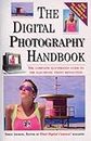 The Digital Photography Handbook: The Complete Illustrated Guide to the Electronic Photo Revolution