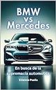 BMW vs Mercedes: En busca de la supremacía automotriz (Automotive Books in Spanish) (Spanish Edition)