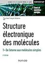 Structure électronique des molécules: Tome 1, De l'atome aux molécules simples
