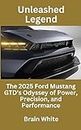Unleashed Legend: The 2025 Ford Mustang GTD's Odyssey of Power, Precision, and Performance