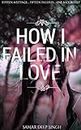 HOW I FAILED IN LOVE : A TOPPER'S LOVE STORY (ROMANCE Book 1)