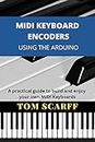 MIDI KEYBOARD ENCODERS USING THE ARDUINO