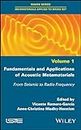 Fundamentals and Applications of Acoustic Metamaterials: From Seismic to Radio Frequency (Metamaterials Applied to Waves Set Book 1)