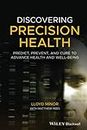 Discovering Precision Health: Predict, Prevent, and Cure to Advance Health and Well-Being