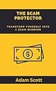 The Scam Protector: Transform yourself into a scam warrior (English Edition)