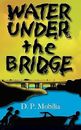 Water Under the Bridge by Mobilia, D. P. -Paperback