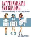 Patternmaking and Grading Using Gerber's AccuMark Pattern Design Software, Pa...