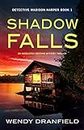 Shadow Falls: An absolutely gripping mystery thriller (Detective Madison Harper Book 1)