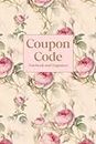 Coupon Code Notebook and Organizer: Record Journal and Notes Book for Keeping Track of Promo Codes, Discounts, Store Gift Cards, and Expiration Dates - Roses Cover Design