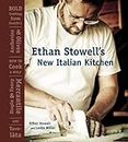 Ethan Stowell's New Italian Kitchen: Bold Cooking from Seattle's Anchovies & Olives, How to Cook a Wolf, Staple & Fancy Mercantile, and Tavolata [A Cookbook]