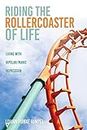 Riding the Rollercoaster of Life: Living with Bipolar/Manic Depression