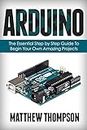 Arduino: The Essential Step by Step Guide to Begin Your Own Projects (DIY Programming Projects, STEM)