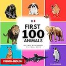 My first bilingual montessori book in French-English: First 100 animals for babies 1-2 years, toddlers age 3-5 | Words | Farm, pets, safari, sea, wild | Livre bilingue anglais français