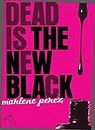 Dead Is the New Black (Dead Is series Book 1)
