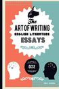The Art of writing English Literature essays, for GCSE: Volume 1 (The Art of Wri