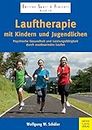 Lauftherapie mit Kindern und Jugendlichen: Psychische Gesundheit und Leistungsfähigkeit durch ausdauerndes Laufen (Edition Sport & Freizeit 18) (German Edition)