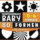 Kontrastbuch Baby: 80 Formen 0-6 Monate - Schwarz weiß buch für Babys und Neugeborene - Kinderbücher kontrastierende Bilder - Visuellen Stimulation und sensorisches.