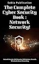 The Complete Cyber Security Book: Network Security!: Network Security, WiFi Security, WiFi Hackers, Firewalls, Wireshark, Secure Networking.
