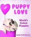 Puppy Love - World's Cutest Puppies: Dog Facts and Picture Book for Kids (English Edition)