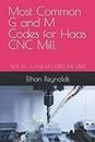 Most Common G and M Codes for Haas CNC Mill: NOT ALL G AND M CODES ARE USED!