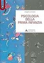 PSICOLOGIA DELLA PRIMA INFANZIA - PSICOLOGIA DELLA PRIMA INFANZIA (Manuali) (Italian Edition)