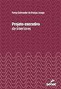Projeto executivo de interiores (Série Universitária) (Portuguese Edition)
