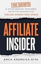 Affiliate Insider: The Secrets of Top Affiliate Marketers, Offer Owners, and Affiliate Managers in the Online Marketing Space