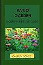Patio Garden: A Comprehensive Guide