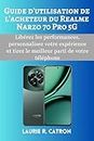 Guide d'utilisation de l'acheteur du Realme Narzo 70 Pro 5G: Libérez les performances, personnalisez votre expérience et tirez le meilleur parti de votre téléphone (French Edition)