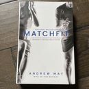 Matchfit By Andrew May.Complete Manual To Get Body And Brain Fit For Life & Work