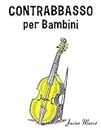 Contrabbasso per Bambini: Canti di Natale, Musica Classica, Filastrocche, Canti Tradizionali e Popolari! (Italian Edition)