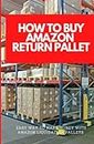 How To Buy Amazon Return Pallet: Easy Ways To Make Money With Amazon's Liquidation Pallets