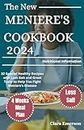 THE NEW MENIERE'S COOKBOOK 2024: 32 Special Healthy Recipes with Less Salt and Great Taste to Help You Fight Meniere's Disease