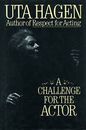 A Challenge for the Actor by Uta Hagen (Hardcover, 1991)
