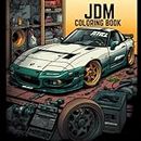 Jdm Coloring Book: for Adults over 100 Pages of 50 Best Japanese Model Cars with Detailed Coloring Pages for Stress Relief,relaxation|Gifts for JDM lovers.