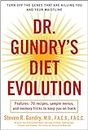 Dr. Gundry's Diet Evolution: Turn Off the Genes That Are Killing You and Your Waistline