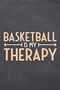 Basketball Is My Therapy: Notebook - Office Equipment & Supplies - Funny Gift Idea for Christmas or Birthday