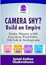 Camera Shy? Build an Empire: Make Money with Faceless YouTube, TikTok & Instagram (how to make money online)