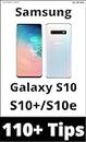 Samsung Galaxy S10: 110+ Tips: Take your use of your Galaxy S10, S10+, or S10e to the next level!