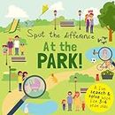 Spot the Difference - At the Park!: A Fun Search and Solve Book for 3-6 Year Olds (Spot the Difference Collection)