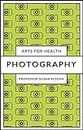 Photography (Arts for Health) (English Edition)
