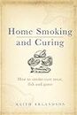 Home Smoking and Curing: How to Smoke-Cure Meat, Fish and Game