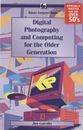 Digital Photography and Computing for the Older Generation By James Gatenby