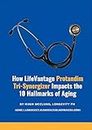 How LifeVantage Protandim Tri-Synergizer Impacts the 10 Hallmarks of Aging (English Edition)