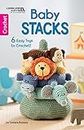 Baby Stacks: 6 Easy Toys to Crochet