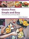 Gluten Free: Simple and Easy: COOKBOOKS, Gluten Free: Simple and Easy (Celiac Allergies Disease Recipes) ((Gluten-Free Healthy Special Diet Baking))