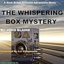 The Whispering Box Mystery: A Rick Brant Electronic Adventure